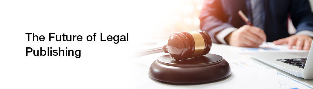 THE FUTURE OF LEGAL PUBLISHING