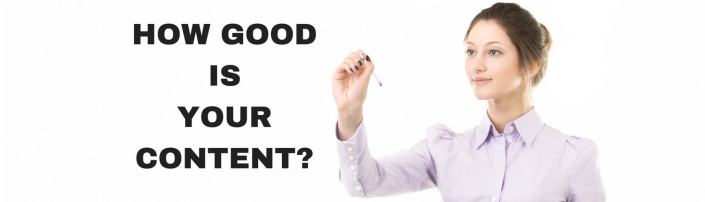 HOW GOOD IS YOUR CONTENT