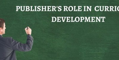 PUBLISHER’S ROLE IN CURRICULUM DEVELOPMENT