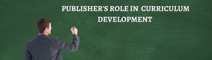 PUBLISHERS ROLE IN CURRICULUM DEVELOPMENT