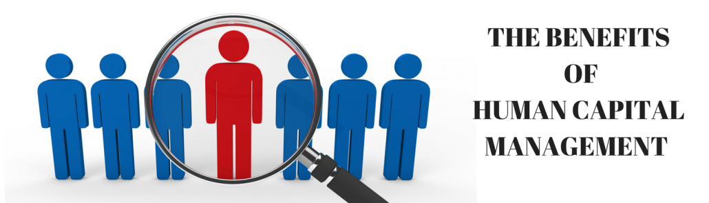 THE BENEFITS OF HUMAN CAPITAL MANAGEMENT