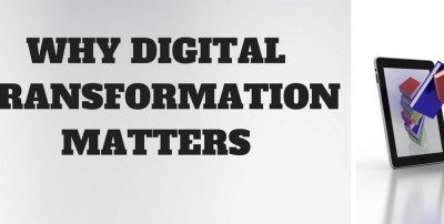 WHY DIGITAL TRANSFORMATION MATTERS