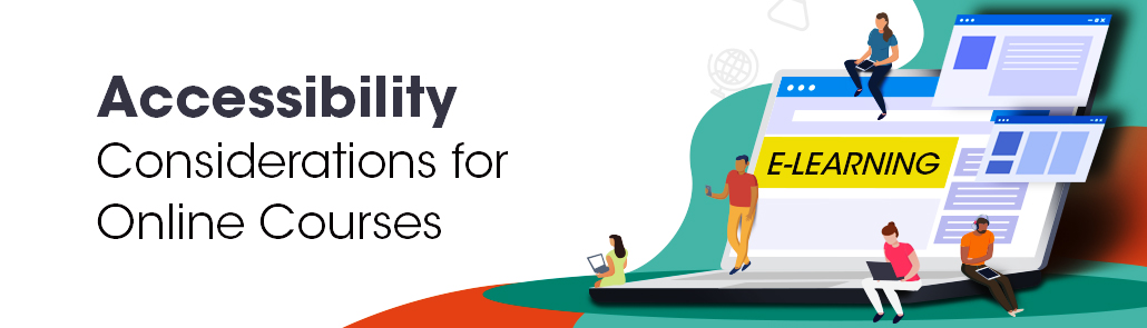 ACCESSIBILITY CONSIDERATIONS FOR ONLINE COURSES