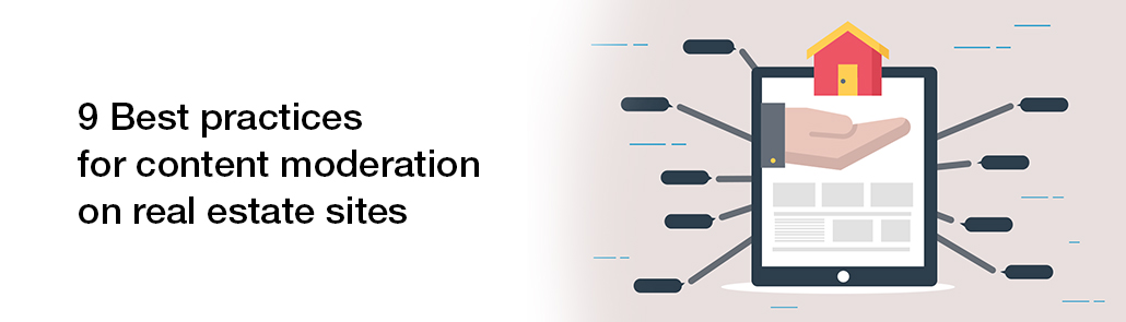 9 BEST PRACTICES FOR CONTENT MODERATION ON REAL ESTATE SITES