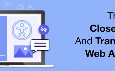 THE NEED FOR CLOSED CAPTIONS AND TRANSCRIPTION IN WEB ACCESSIBILITY  